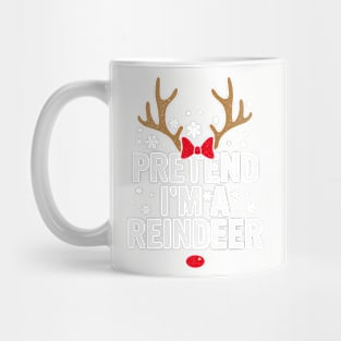 Pretend I'm A Reindeer Funny Lazy Christmas Costume Unisex, Gift for Christmas, Christmas Gifts, Gift for Her, Christmas Vacation Mug